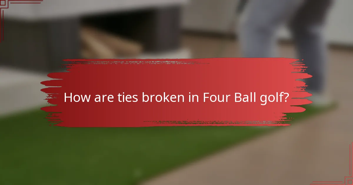 How are ties broken in Four Ball golf?