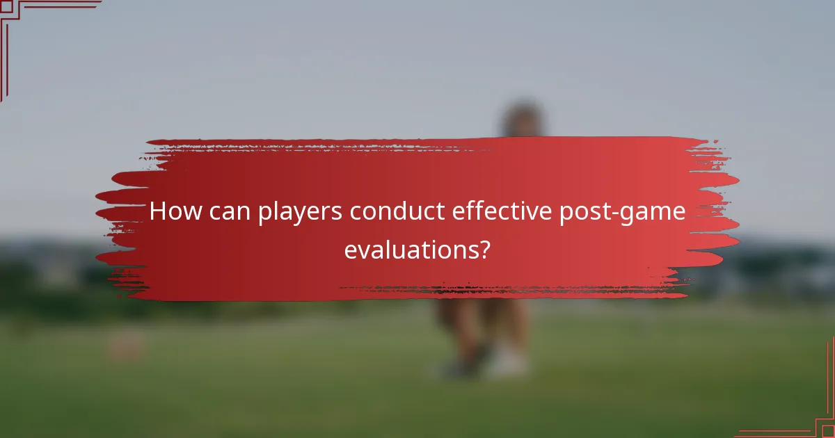 How can players conduct effective post-game evaluations?