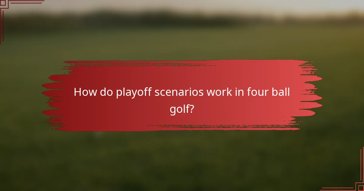How do playoff scenarios work in four ball golf?