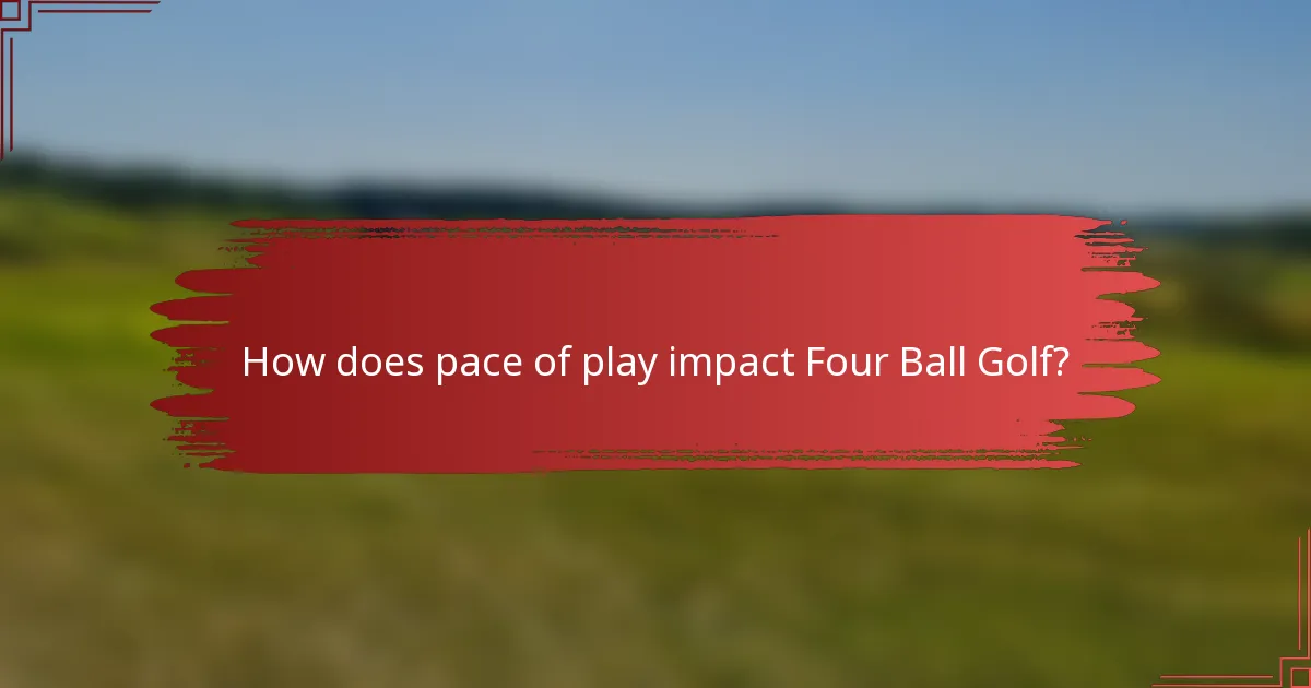 How does pace of play impact Four Ball Golf?