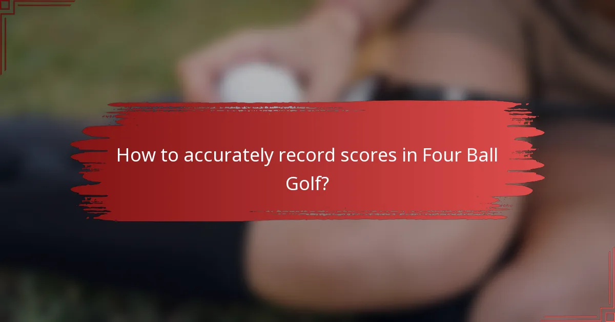 How to accurately record scores in Four Ball Golf?