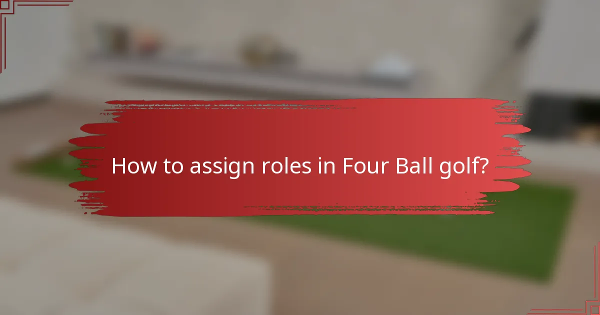 How to assign roles in Four Ball golf?