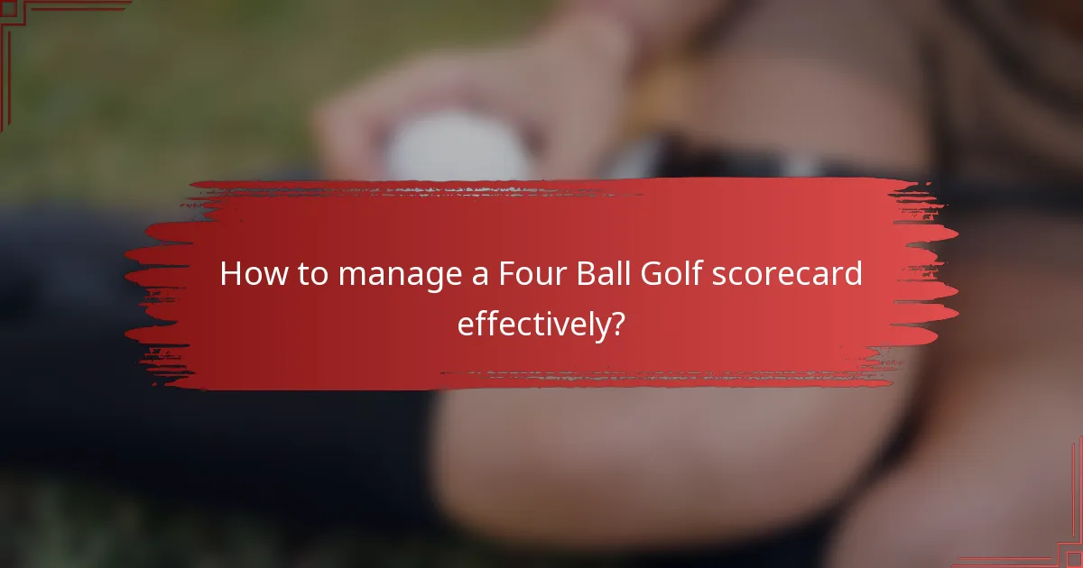 How to manage a Four Ball Golf scorecard effectively?