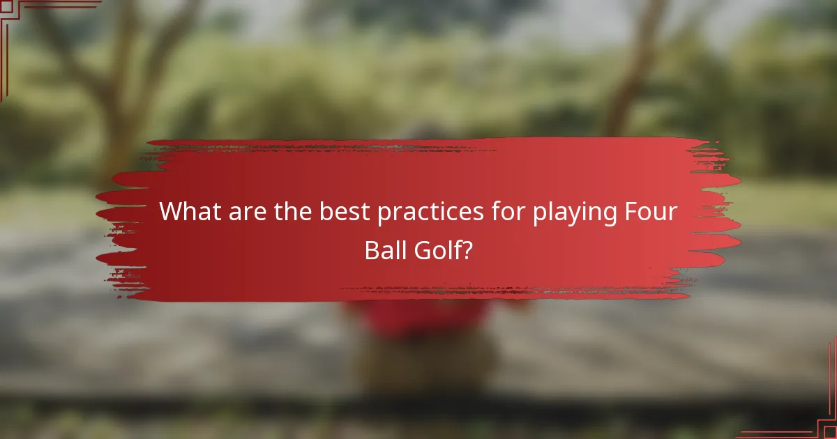 What are the best practices for playing Four Ball Golf?