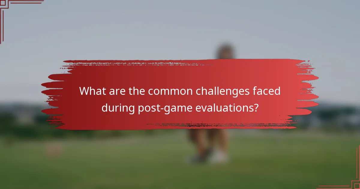 What are the common challenges faced during post-game evaluations?