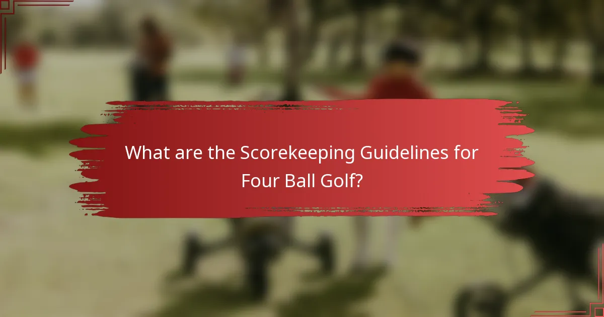 What are the Scorekeeping Guidelines for Four Ball Golf?