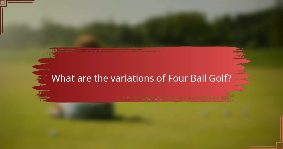 What are the variations of Four Ball Golf?