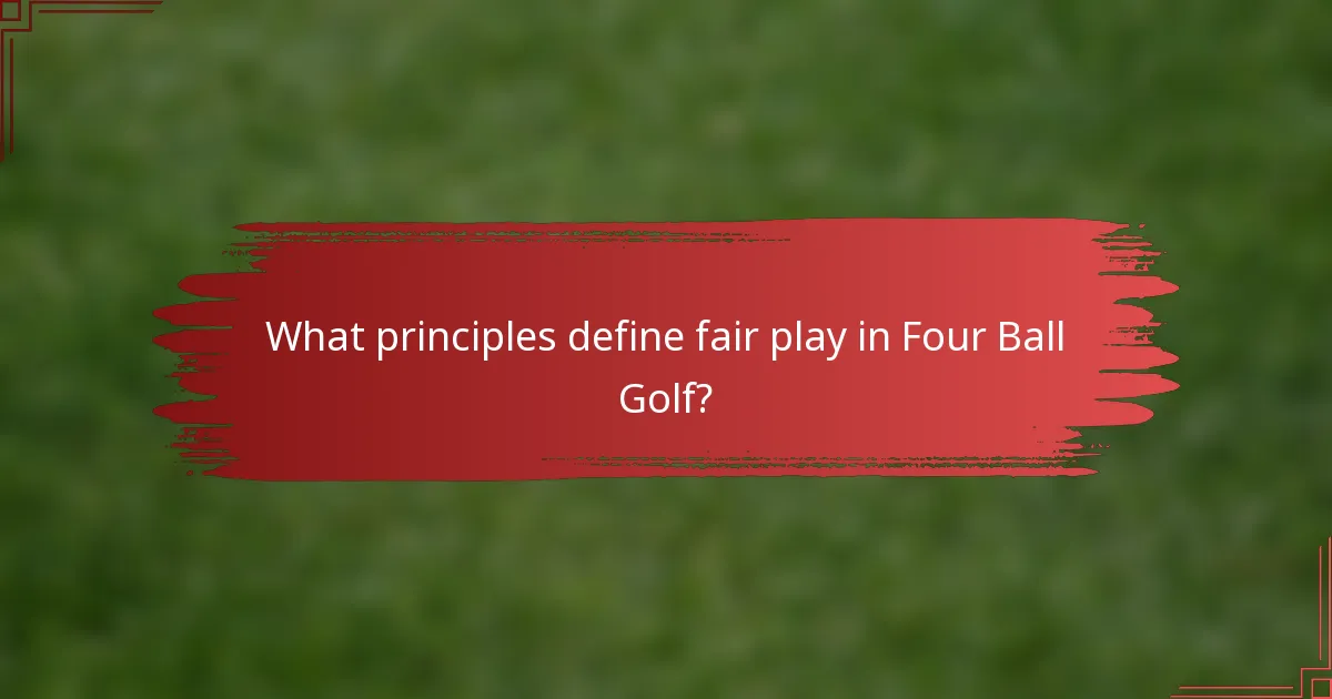 What principles define fair play in Four Ball Golf?