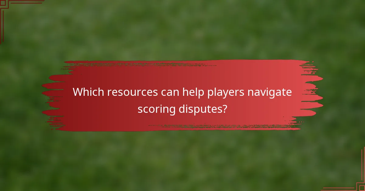 Which resources can help players navigate scoring disputes?