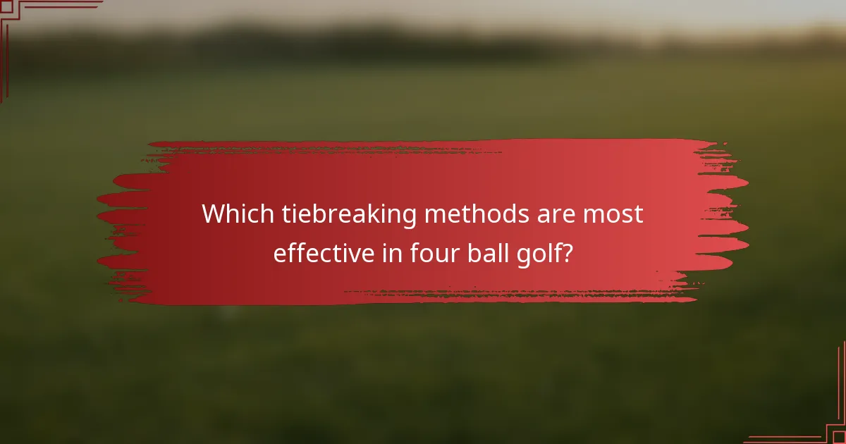 Which tiebreaking methods are most effective in four ball golf?